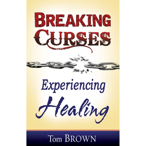 Pre-Owned Breaking Curses, Experiencing Healing (Paperback) 1603742638 9781603742634