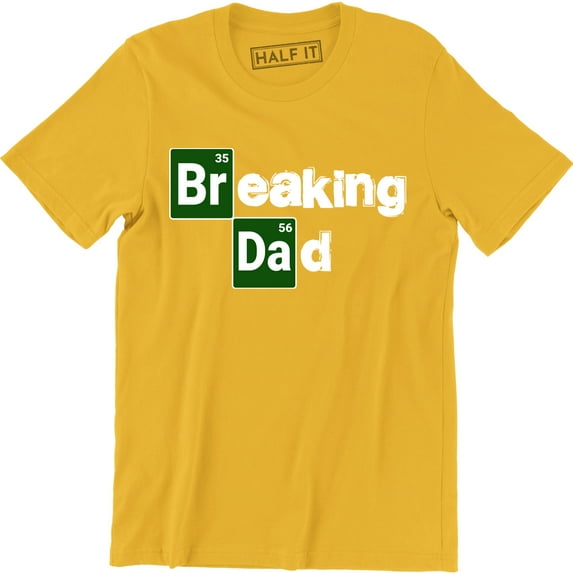 Breaking Dad - Funny Dad Fathers Day Daddy Men's Gift T-Shirt