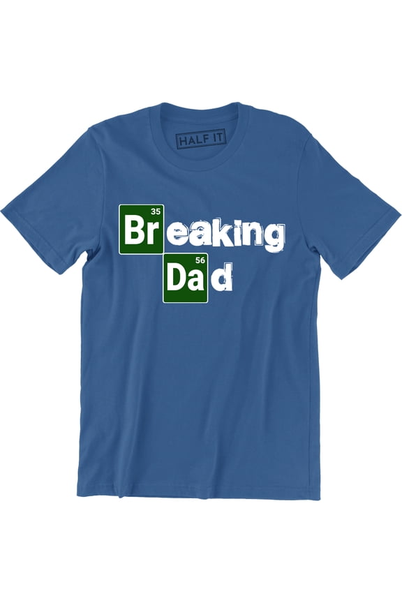 Breaking Dad - Funny Dad Fathers Day Daddy Men's Gift T-Shirt
