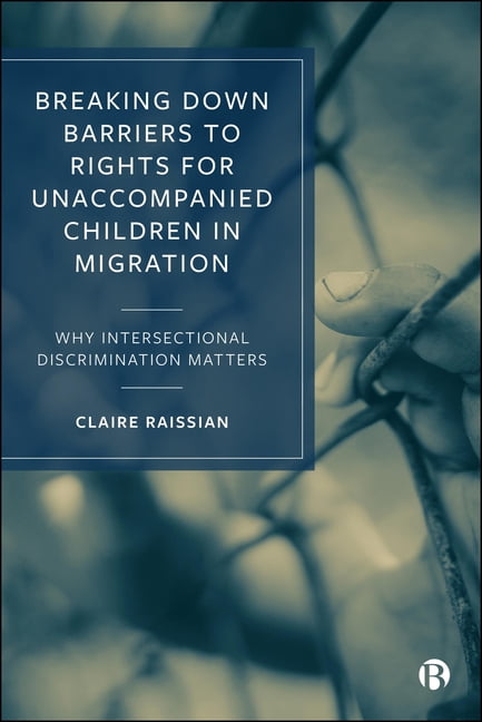 Breaking Down Barriers to Rights for Unaccompanied Children in Migration: Why Intersectional Discrimination Matters, (Hardcover)