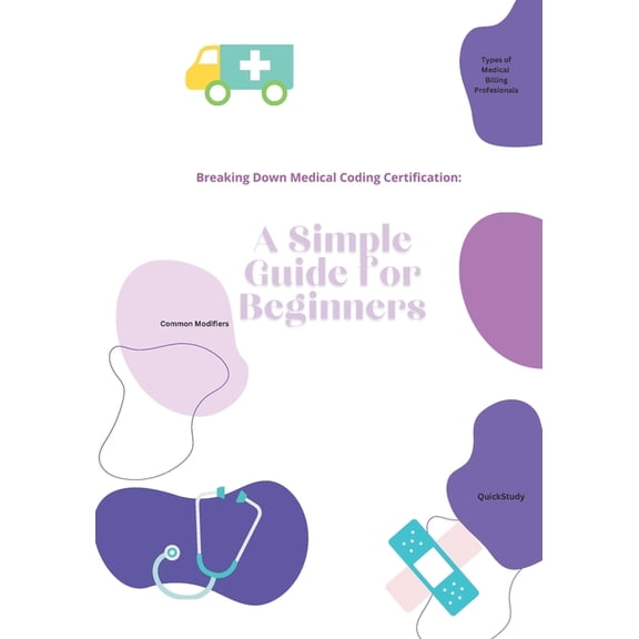 Breaking Down Medical Coding Certification: A Simple Guide for Beginners, (Paperback)