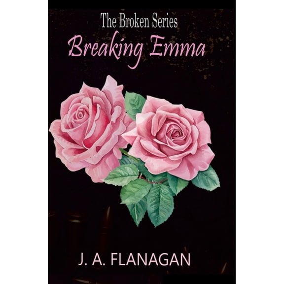 Breaking Emma: The Broken Series, (Hardcover)