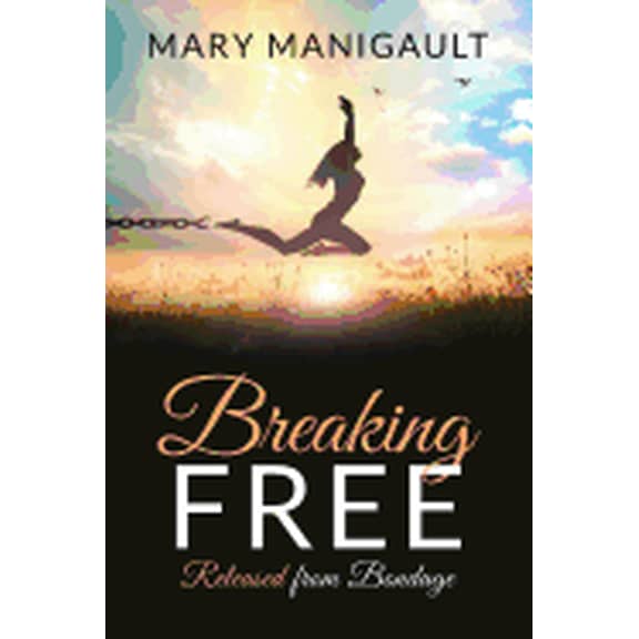 Breaking FREE: Released from Bondage Paperback
