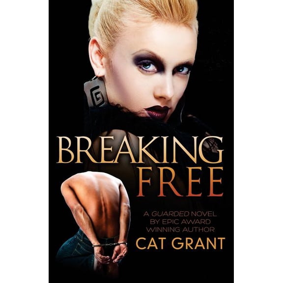 Breaking Free: A Guarded Novel