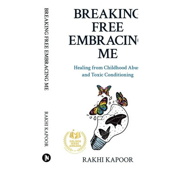 Breaking Free Embracing Me: Healing from Childhood Abuse and Toxic Conditioning, (Paperback)
