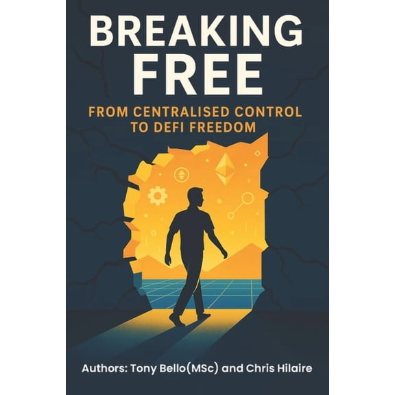 Breaking Free: From Centralised Control To DeFi, (Paperback)
