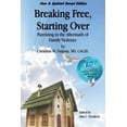thumbnail image 1 of Breaking Free, Starting Over: Parenting in the Aftermath of Family Violence  Paperback  1517715784 9781517715786 Christina M. Dalpiaz, 1 of 1