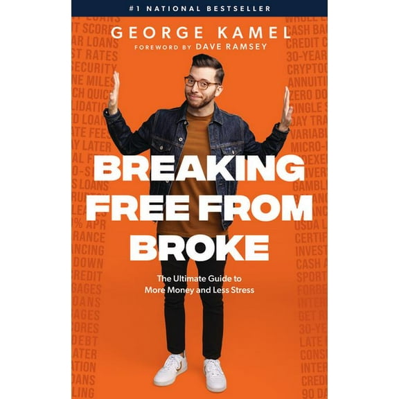 Breaking Free from Broke: The Ultimate Guide to More Money and Less Stress, (Hardcover)
