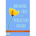 thumbnail image 1 of Breaking Free from Persistent Fatigue (Paperback), 1 of 1