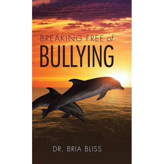 Breaking Free of Bullying (Hardcover)