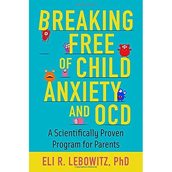 Pre-Owned Breaking Free of Child Anxiety and OCD: A Scientifically Proven Program for Parents Paperback