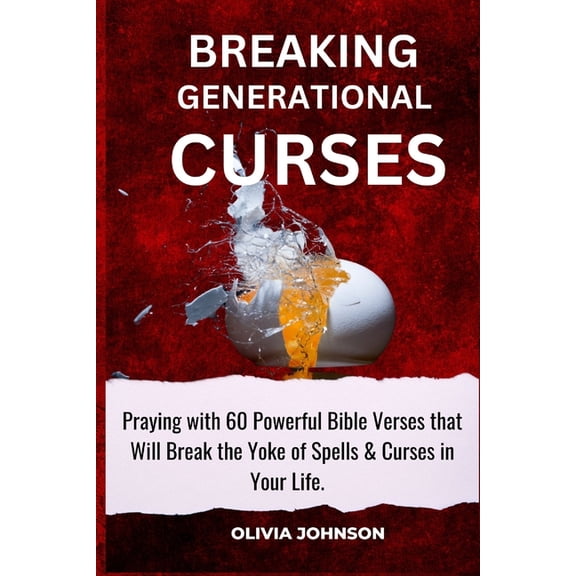 Breaking Generational Curses: Praying with 60 Powerful Bible Verses That Will Break the Yoke of Spells & Curses in Y, (Paperback)