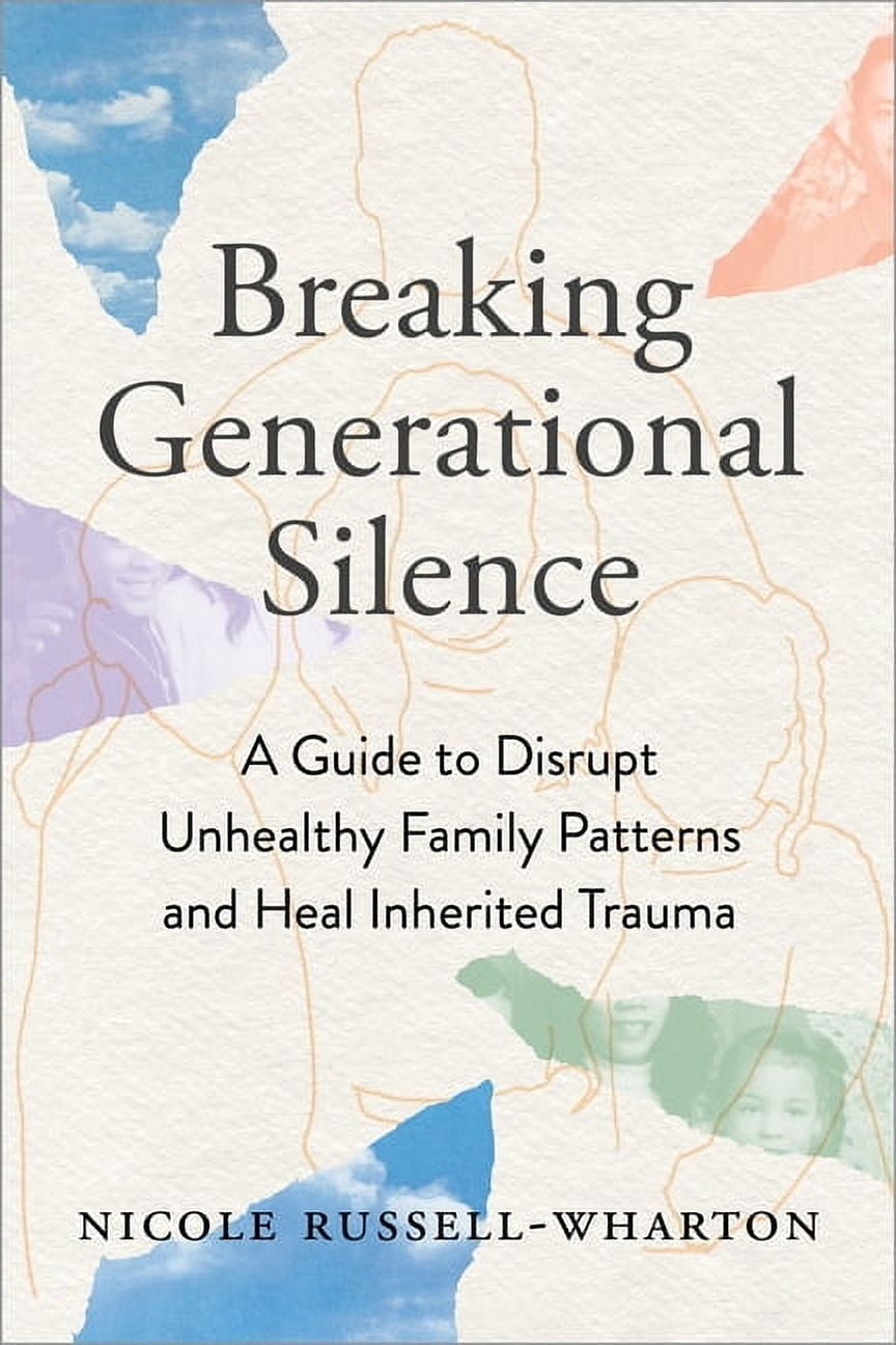 Breaking Generational Silence : A Guide to Disrupt Unhealthy Family ...