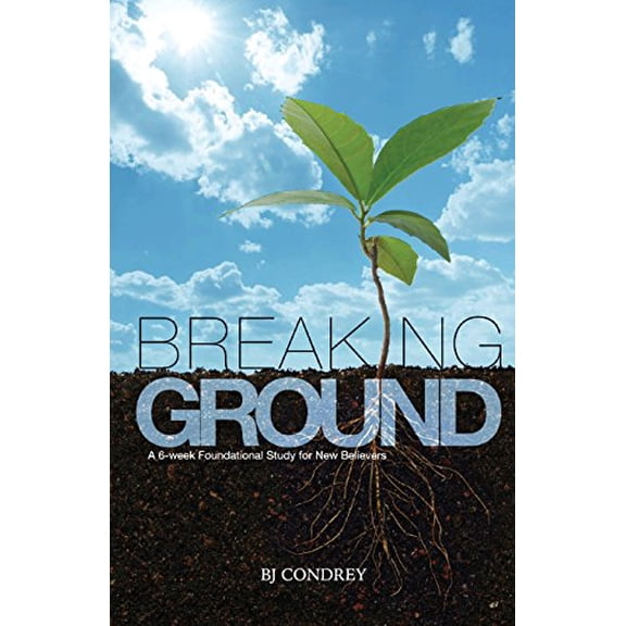 Pre-Owned Breaking Ground: A 6-Week Foundational Study for New Believers (Paperback) 1515097757 9781515097754