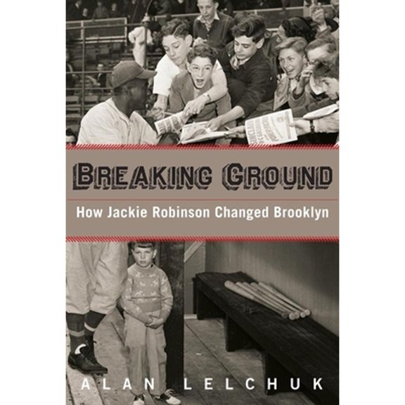 Pre-Owned Breaking Ground: How Jackie Robinson Changed Brooklyn (Paperback) 194213407X 9781942134077