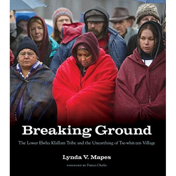 Pre-Owned Breaking Ground: The Lower Elwha Klallam Tribe and the Unearthing of Tse-Whit-Zen Village (Paperback) 0295988789 9780295988788