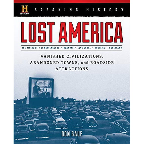 Pre-Owned Breaking History: Lost America: Vanished Civilizations, Abandoned Towns, and Roadside Attractions (Hardcover) 1493033964 9781493033966