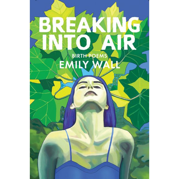 Breaking Into Air: Birth Poems, (Paperback)