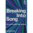 thumbnail image 1 of Breaking Into Song: Why You Shouldn't Hate Musicals, (Paperback), 1 of 1