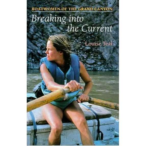 Breaking Into the Current : Boatwomen of the Grand Canyon (Paperback)