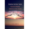 thumbnail image 1 of Breaking Invisible Chains: Healing Past Wounds, Embracing Lasting Freedom, (Paperback), 1 of 1