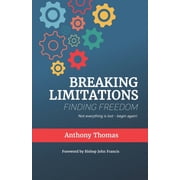 Breaking Limitations Finding Freedom, Paperback