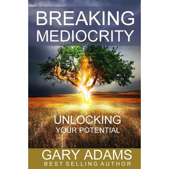 Breaking Mediocrity: Unlocking Your Potential, (Paperback)