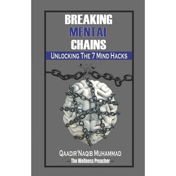 Breaking Mental Chains: Unlocking the 7 Mind Hacks (Paperback)