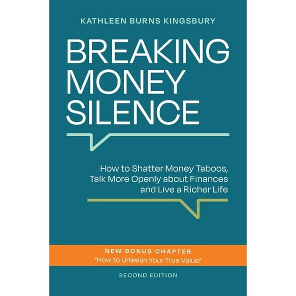 Breaking Money Silence: How to Shatter Money Taboos, Talk More Openly about Finances and Live a Richer Life, (Paperback)