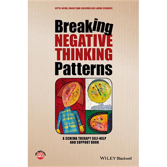 Breaking Negative Thinking Patterns: A Schema Therapy Self-Help and Support Book, (Paperback)