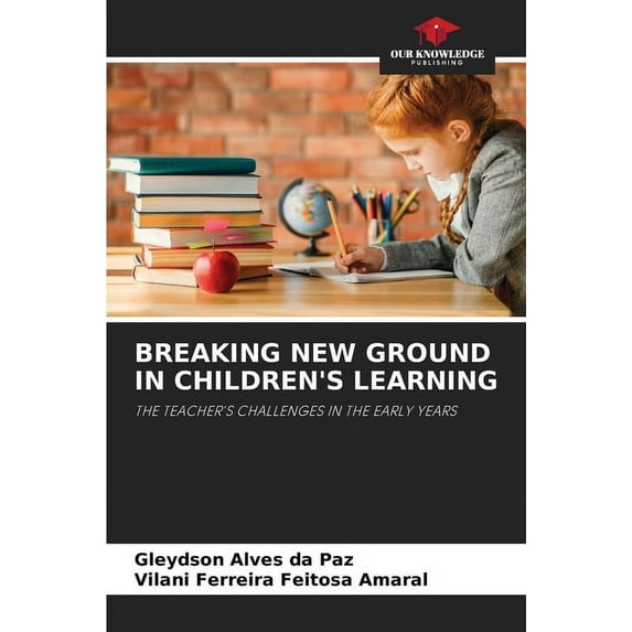 Breaking New Ground in Children's Learning (Paperback)