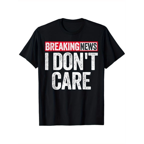Breaking News I Don't Care Distressed Graphic T‑Shirt, Funny Sarcastic Casual Short‑Sleeve Top For Men & Women