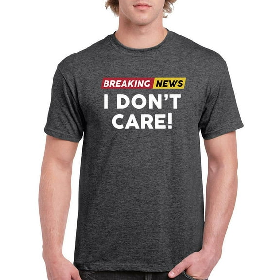 Breaking News I Don't Care. T-Shirt Men -Smartprints Designs, Male XX-Large