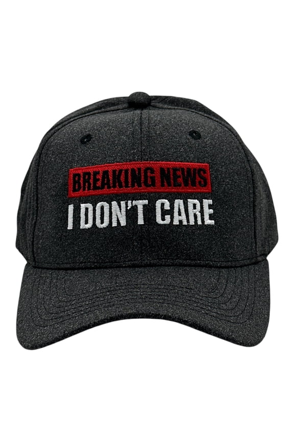 Breaking News I Dont Care Hat Funny Sarcastic Graphic Novelty Cap