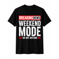 thumbnail image 1 of Breaking News Weekend Mode Do Not Disturb Graphic T-Shirt Funny Weekend Lifestyle Tee, 1 of 6