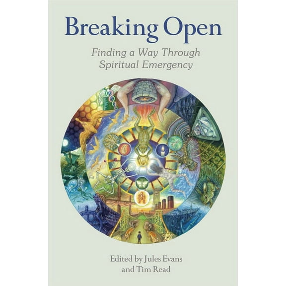 Breaking Open: Finding a Way Through Spiritual Emergency, (Paperback)