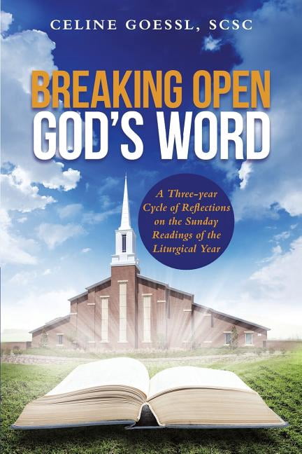 Breaking Open God's Word: A Three-year Cycle of Reflections on the ...