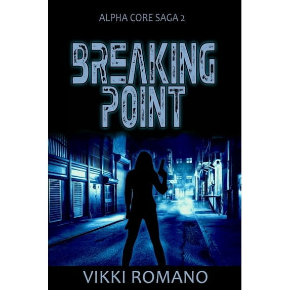 Alpha Core Saga Breaking Point, Book 2, (Paperback)