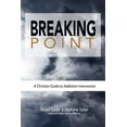 thumbnail image 1 of Breaking Point: A Christian Guide to Addiction Intervention (Paperback) by Robert Tucker, Stephanie Tucker, 1 of 1