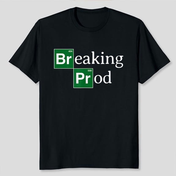 Breaking Prod Funny Dev's Meme T-Shirt Unisex, Sizes S-5XL, Tbun