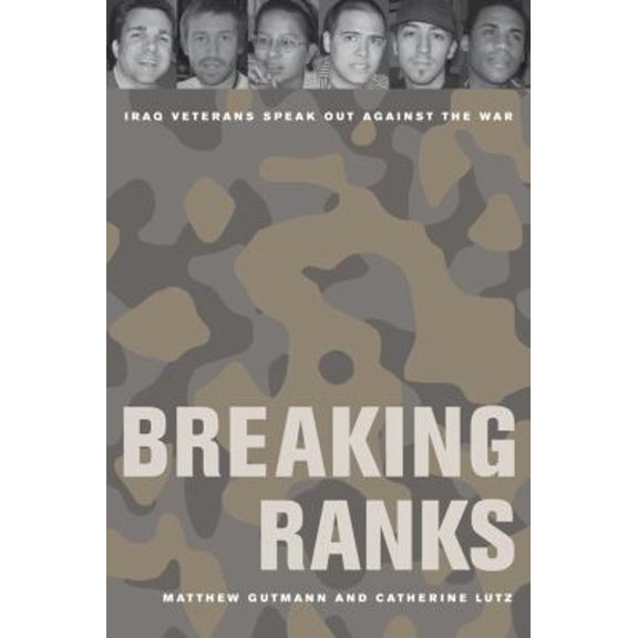 Pre-Owned Breaking Ranks: Iraq Veterans Speak Out Against the War (Paperback) 0520266382 9780520266384