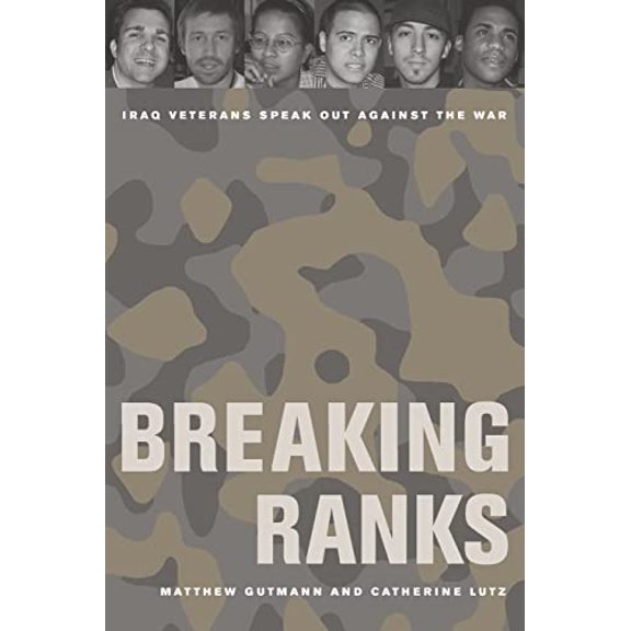 Pre-Owned Breaking Ranks: Iraq Veterans Speak Out Against the War (Paperback) 0520266382 9780520266384