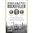 thumbnail image 1 of Pre-Owned Breaking Rockefeller: The Incredible Story of the Ambitious Rivals Who Toppled an Oil Empire, 9780525427391, 0525427392, Hardcover, First Edition edition, 1 of 1