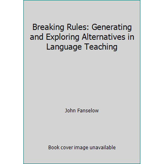Pre-Owned Breaking Rules: Generating and Exploring Alternatives in Language Teaching (Paperback) 0582797330 9780582797338