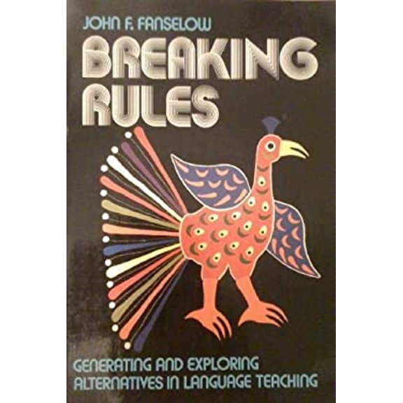 Pre-Owned Breaking Rules: Generating and Exploring Alternatives in Language Teaching (Paperback) 0582797330 9780582797338