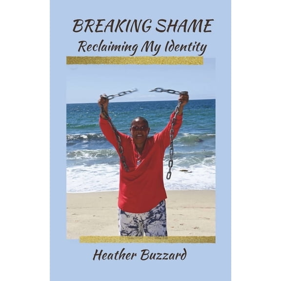 Breaking Shame: Reclaiming My Identity, (Paperback)