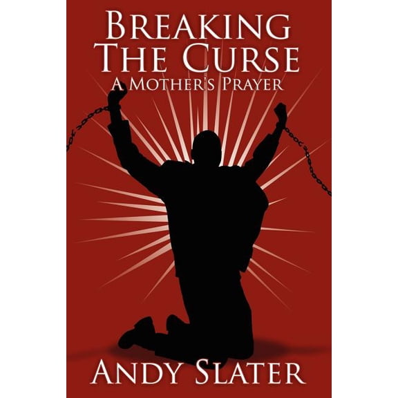 Breaking The Curse: A Mother's Prayer, (Paperback)