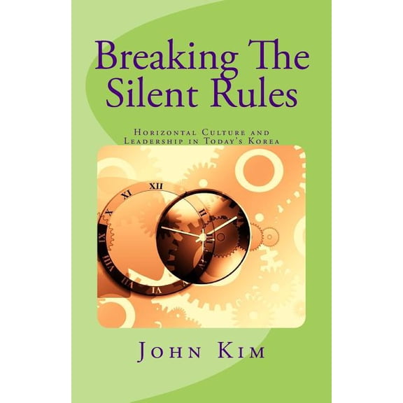 Breaking The Silent Rules: Horizontal Culture and Leadership in Today's Korea, (Paperback)