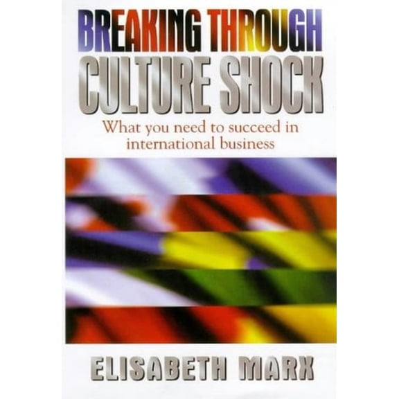 Pre-Owned Breaking Through Culture Shock: What You Need to Succeed in International Business (Hardcover) 1857882202 9781857882209