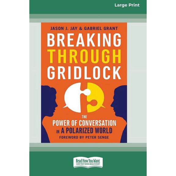 Breaking Through Gridlock: The Power of Conversation in a Polarized World [16 Pt Large Print Edition], (Paperback)